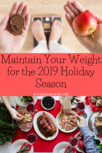 Maintain Your Weight for the 2019 Holiday Season